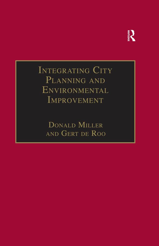 Integrating City Planning and Environmental Improvement by Donald Miller, Gert de Roo