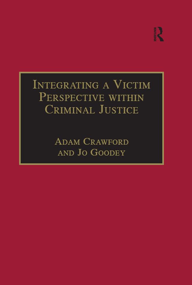 Integrating a Victim Perspective within Criminal Justice by Adam Crawford, Jo Goodey