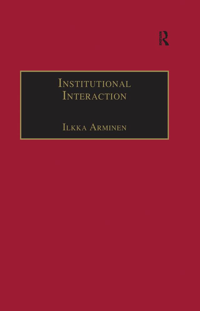 Institutional Interaction by Ilkka Arminen