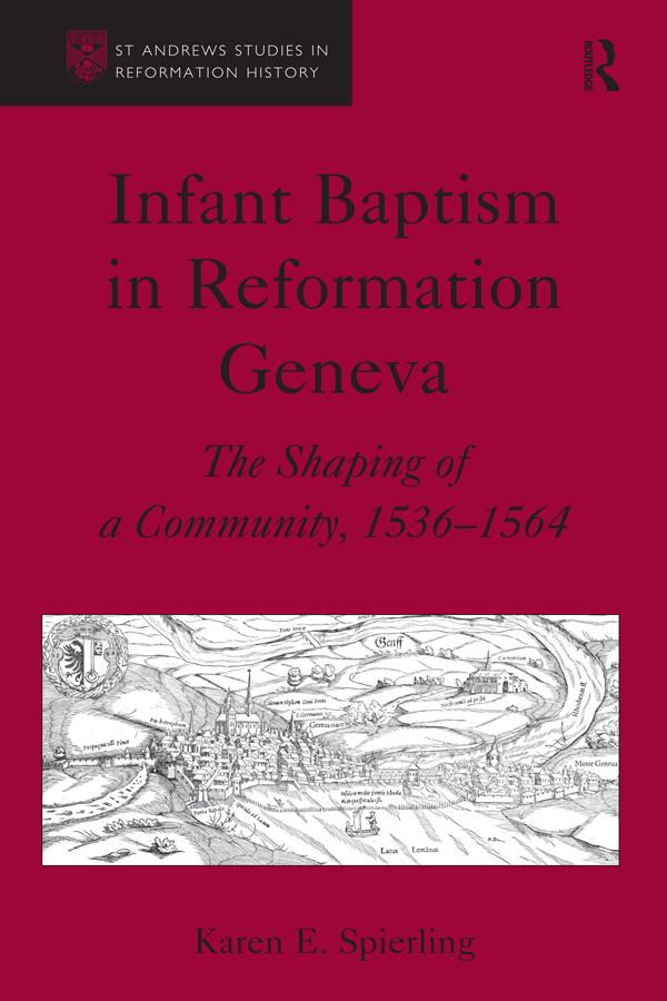Infant Baptism in Reformation Geneva by Karen E. Spierling