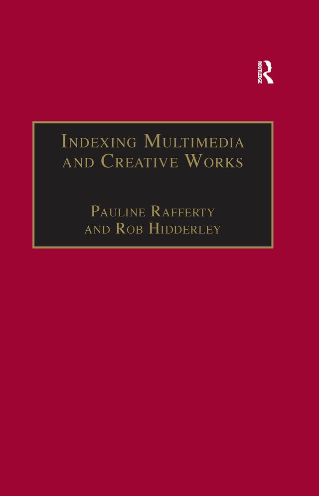 Indexing Multimedia and Creative Works by Pauline Rafferty, Rob Hidderley