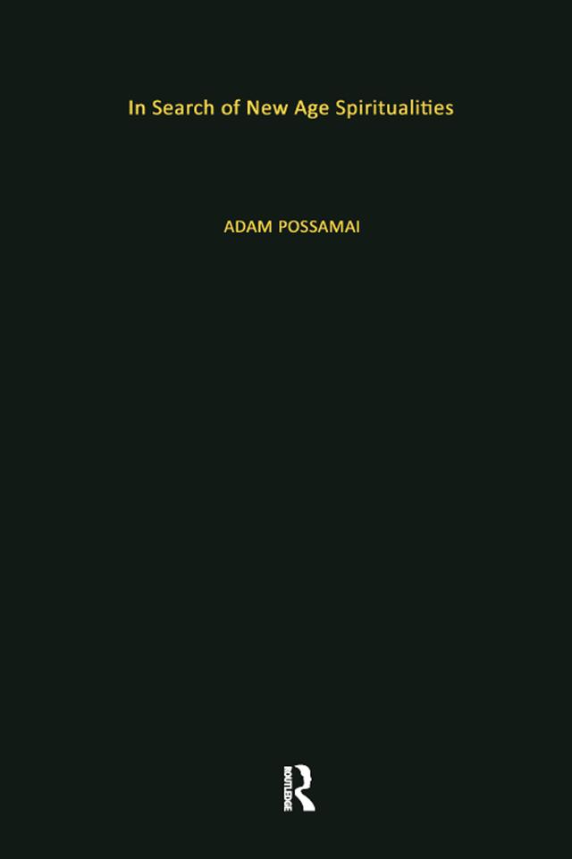 In Search of New Age Spiritualities by Adam Possamai
