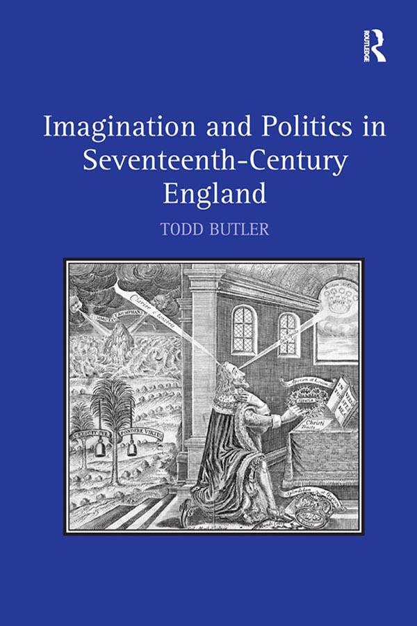 Imagination and Politics in Seventeenth-Century England by Todd Butler
