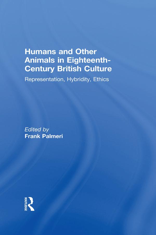 Humans and Other Animals in Eighteenth-Century British Culture by Frank Palmeri