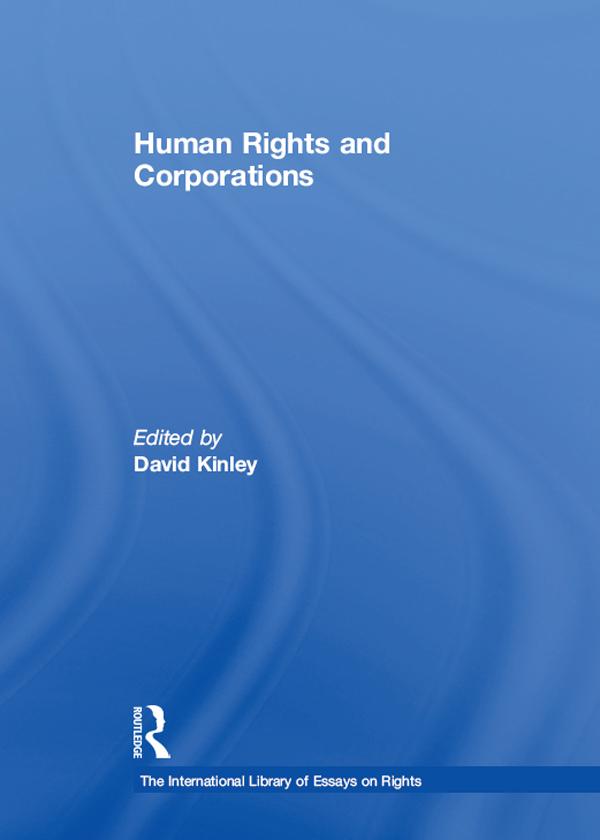 Human Rights and Corporations by David Kinley