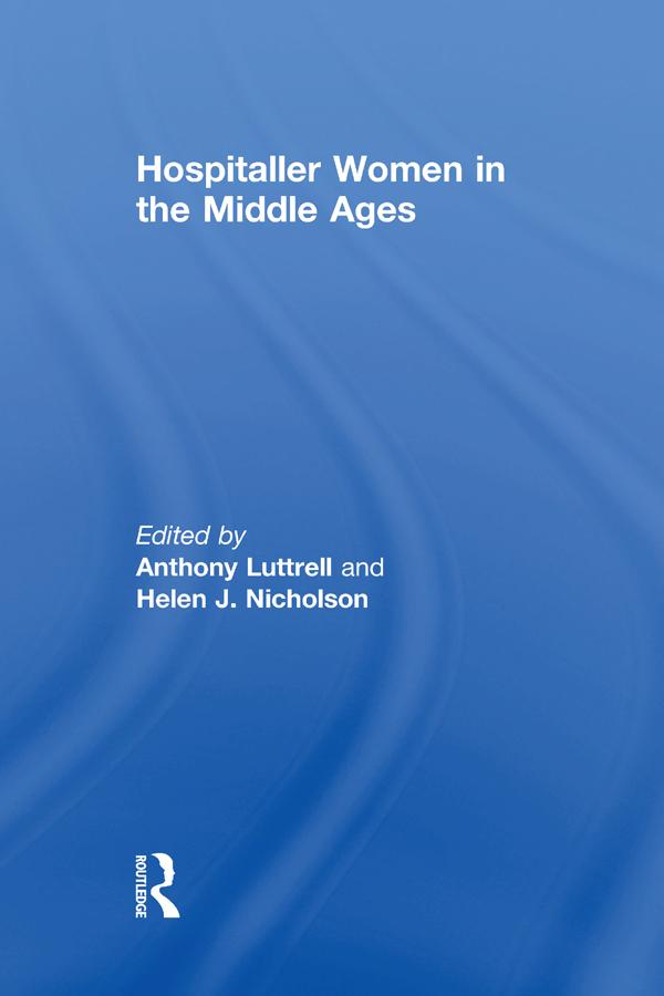 Hospitaller Women in the Middle Ages by Anthony Luttrell, Helen J. Nicholson