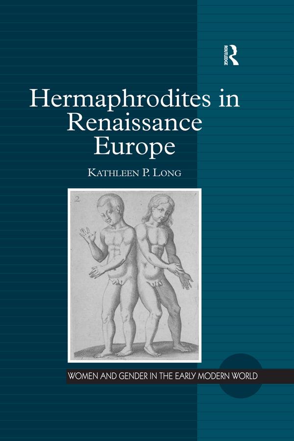 Hermaphrodites in Renaissance Europe by Kathleen P. Long