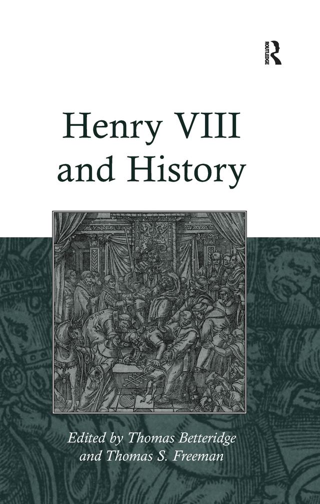 Henry VIII and History by Thomas Betteridge, Thomas S. Freeman