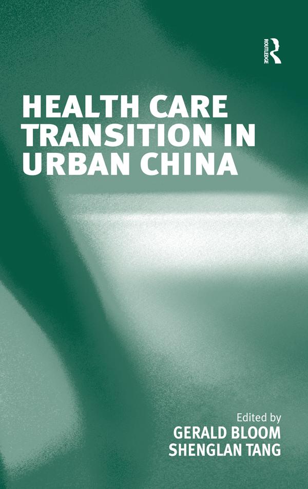 Health Care Transition in Urban China by Gerald Bloom, Shenglan Tang