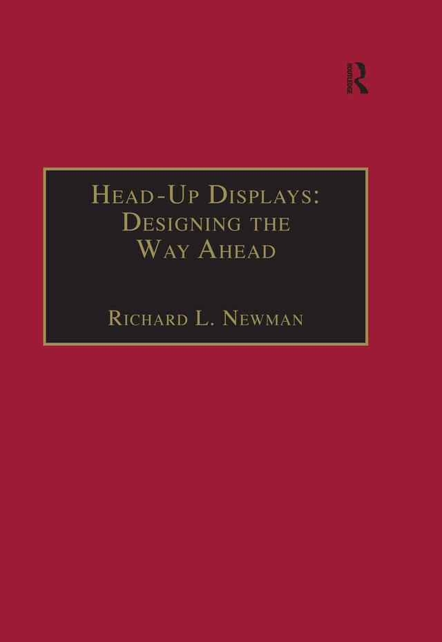 Head-Up Displays: Designing the Way Ahead by Richard L. Newman