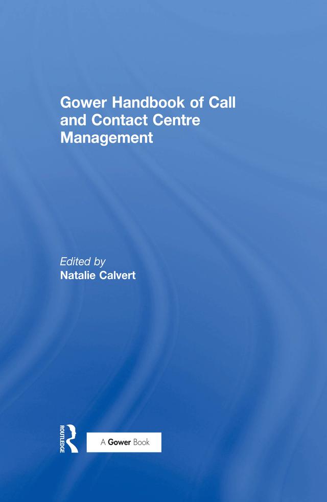 Gower Handbook of Call and Contact Centre Management by Natalie Calvert