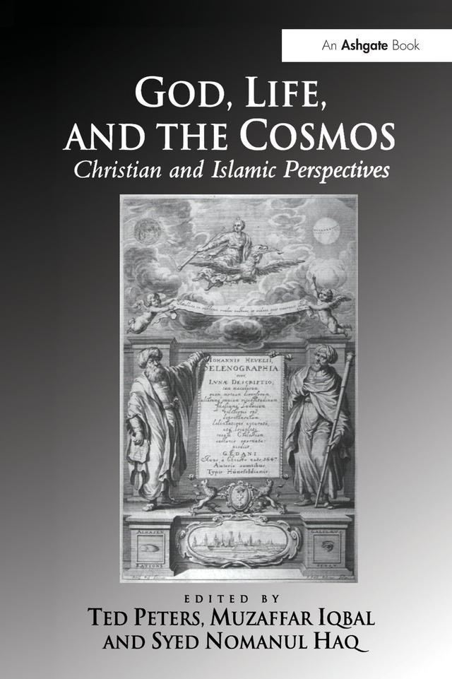 God, Life, and the Cosmos by Muzaffar Iqbal, Syed Nomanul Haq, Ted Peters