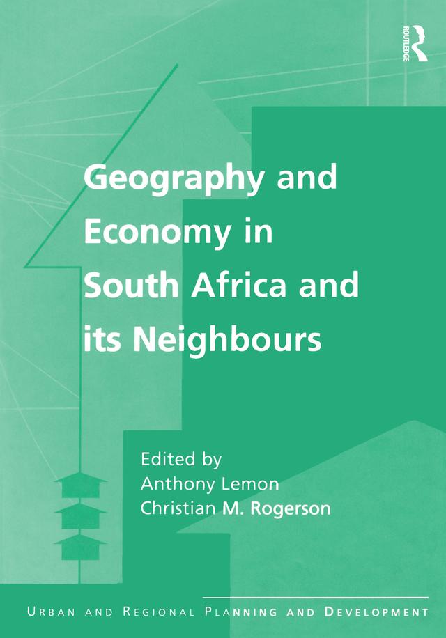 Geography and Economy in South Africa and its Neighbours by Anthony Lemon, Christian M. Rogerson