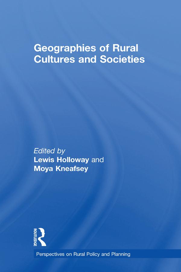 Geographies of Rural Cultures and Societies by Lewis Holloway, Moya Kneafsey
