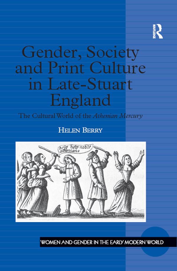 Gender, Society and Print Culture in Late-Stuart England by Helen Berry