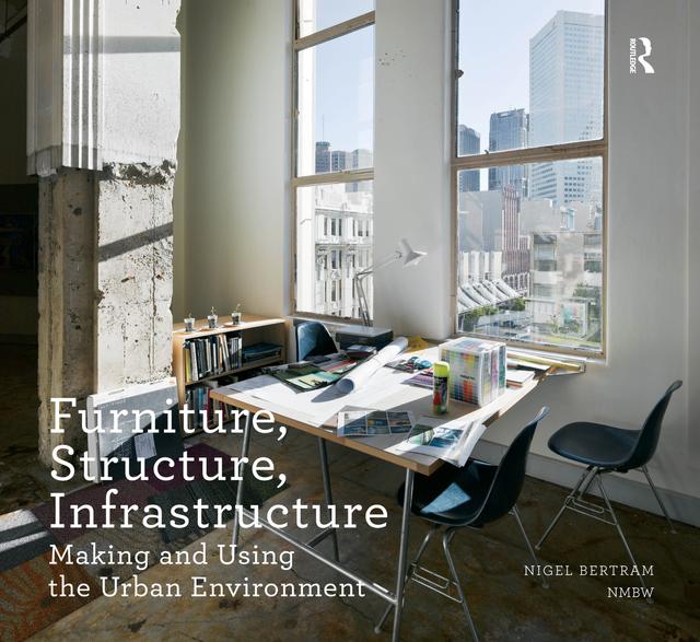 Furniture, Structure, Infrastructure by Nigel Bertram