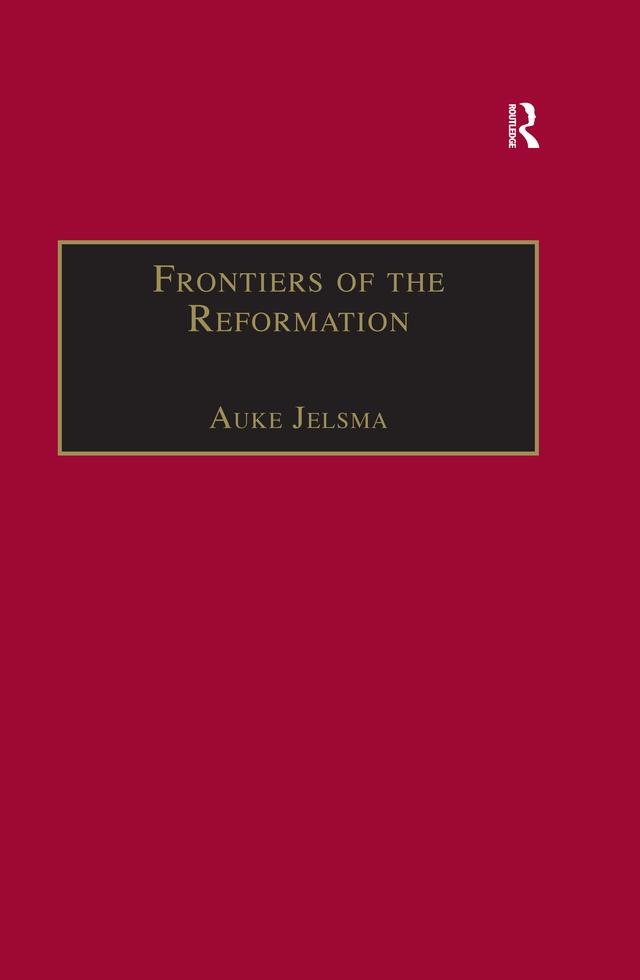 Frontiers of the Reformation by Auke Jelsma
