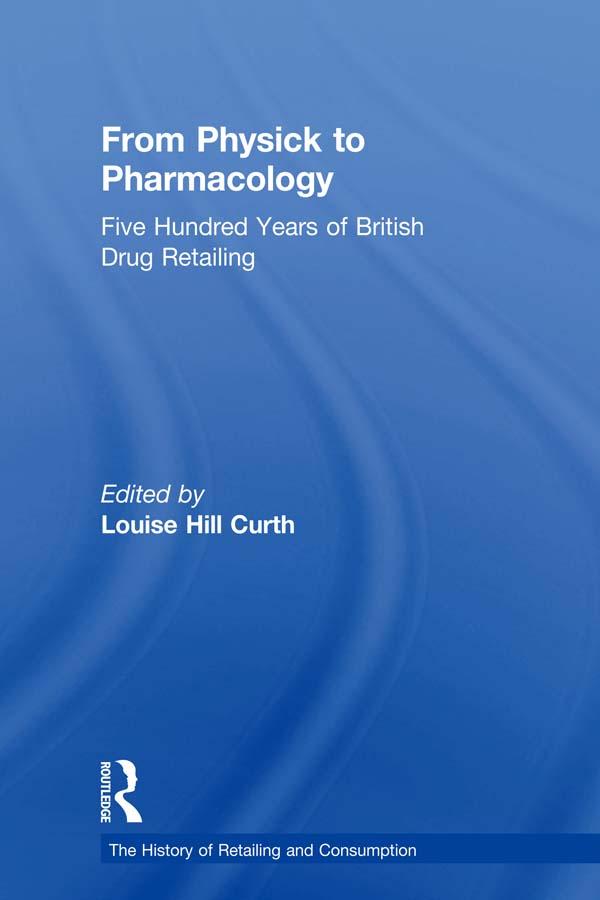 From Physick to Pharmacology by Louise Hill Curth