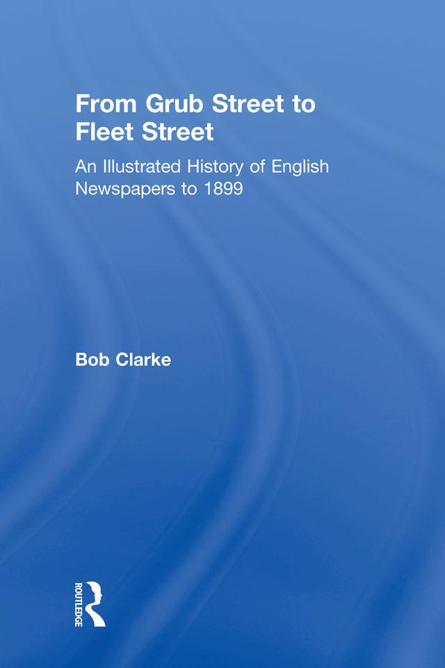 From Grub Street to Fleet Street by Bob Clarke