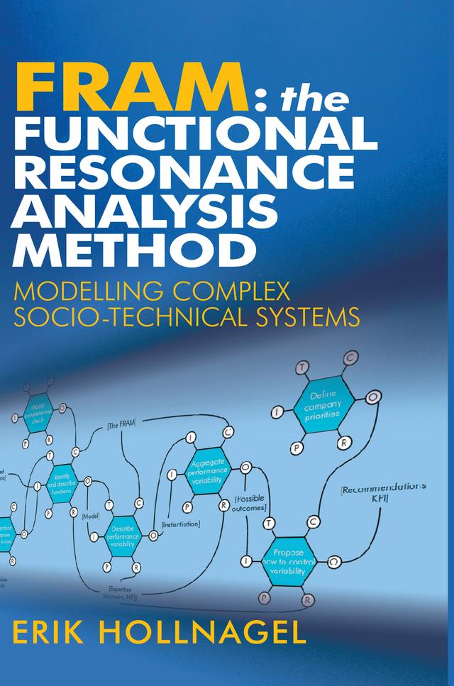 FRAM: The Functional Resonance Analysis Method by Erik Hollnagel