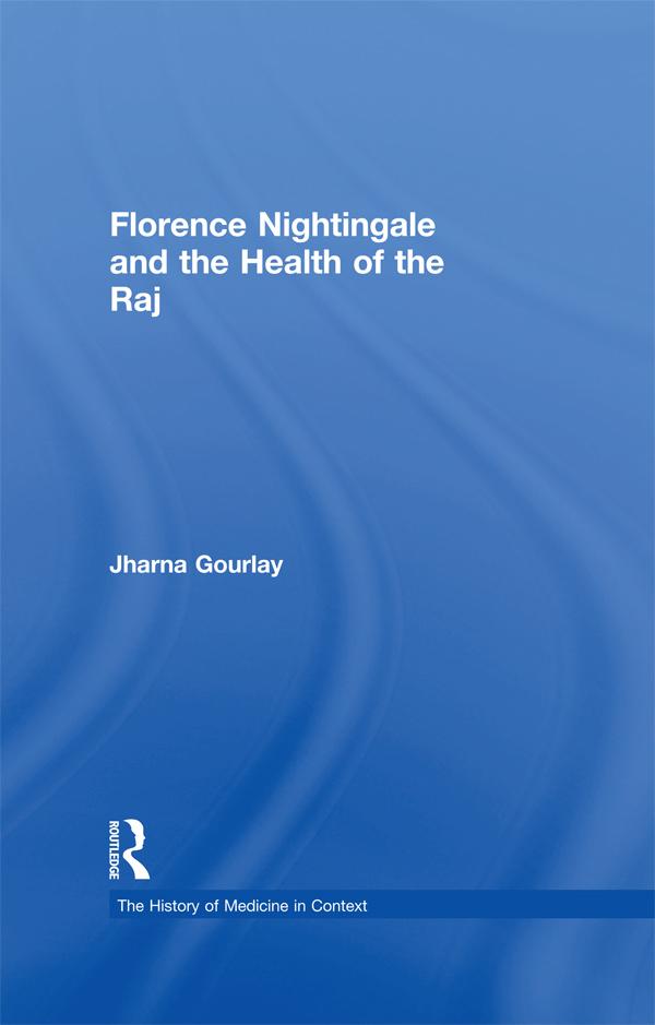 Florence Nightingale and the Health of the Raj by Jharna Gourlay