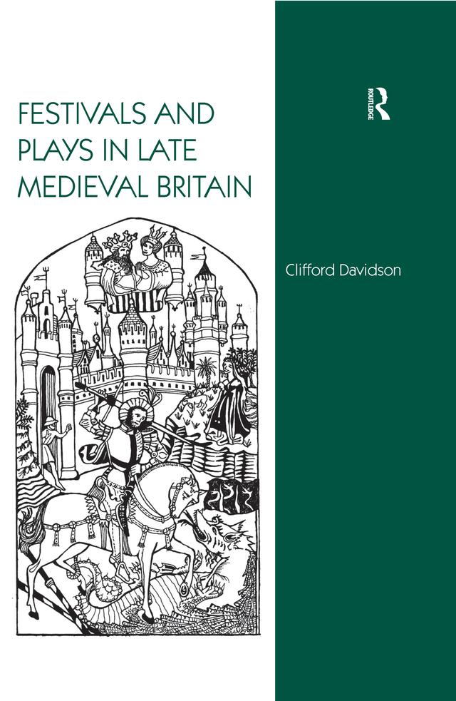 Festivals and Plays in Late Medieval Britain by Clifford Davidson