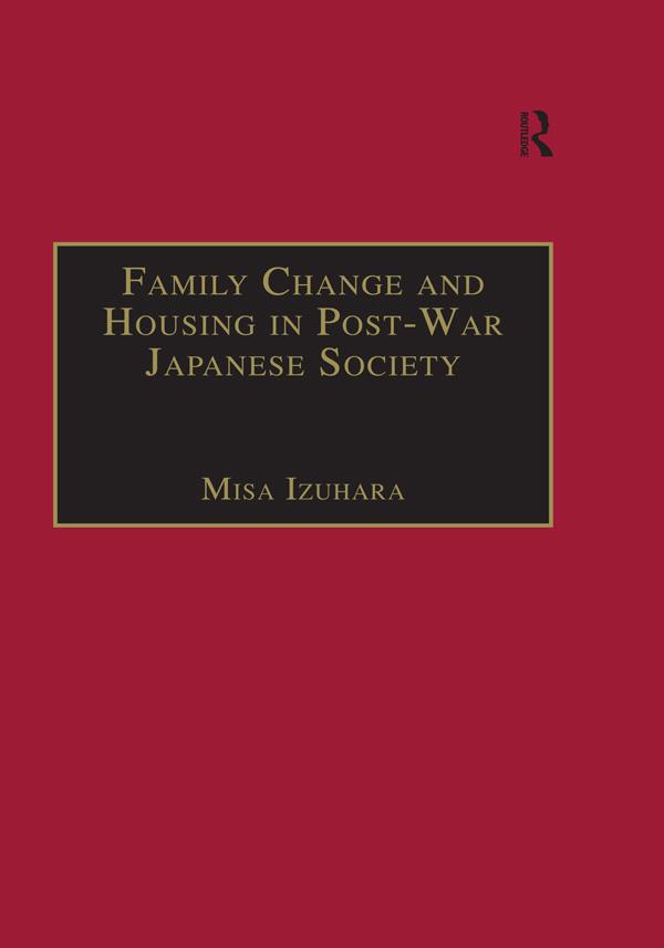 Family Change and Housing in Post-War Japanese Society by Misa Izuhara