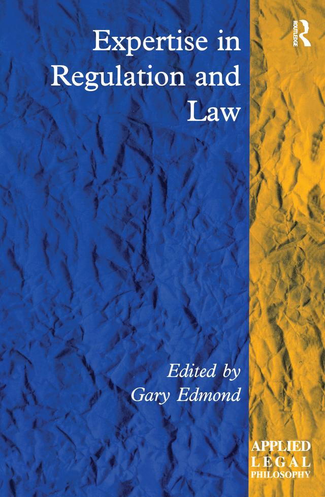 Expertise in Regulation and Law by Gary Edmond