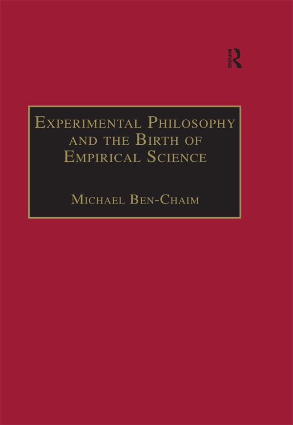 Experimental Philosophy and the Birth of Empirical Science by Michael Ben-Chaim