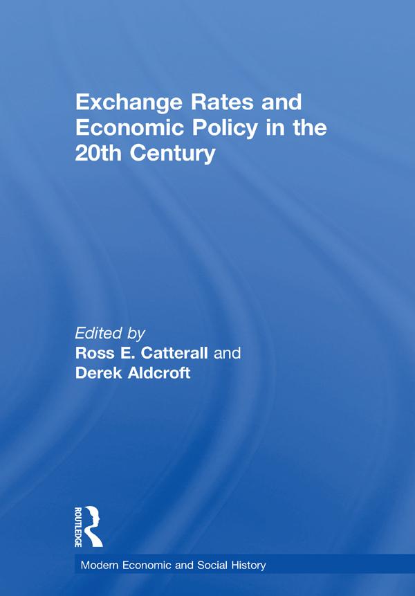 Exchange Rates and Economic Policy in the 20th Century by Derek H. Aldcroft, Ross E. Catterall
