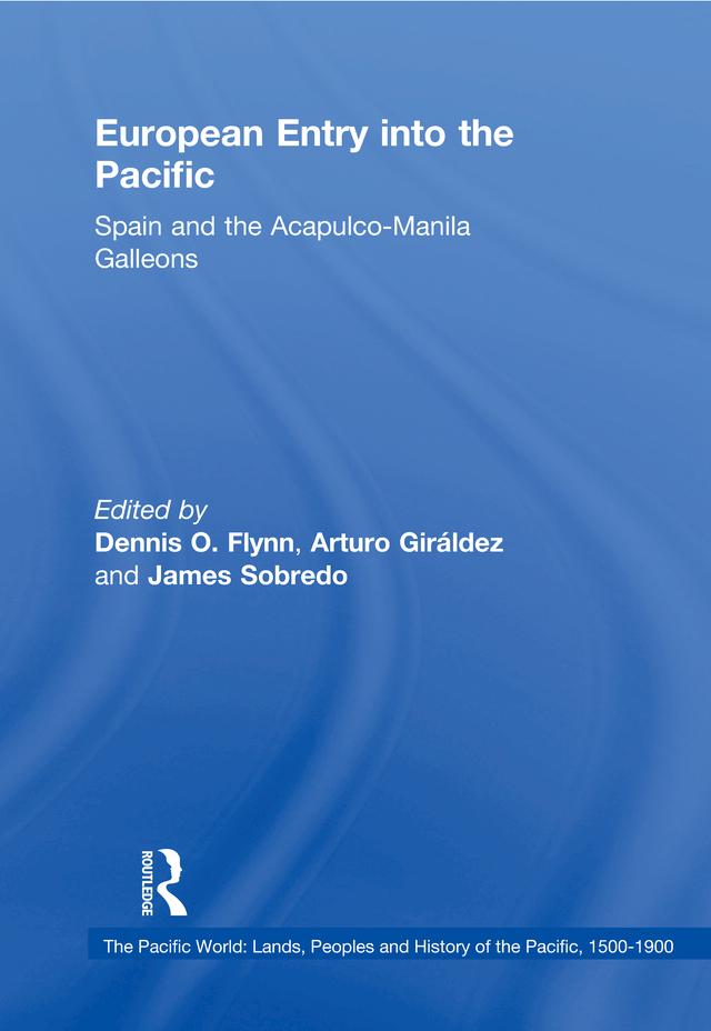 European Entry into the Pacific by Arturo Giráldez, Dennis O. Flynn