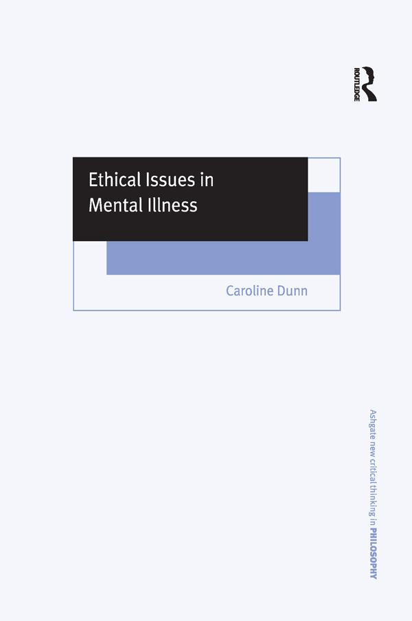 Ethical Issues in Mental Illness by Caroline Dunn
