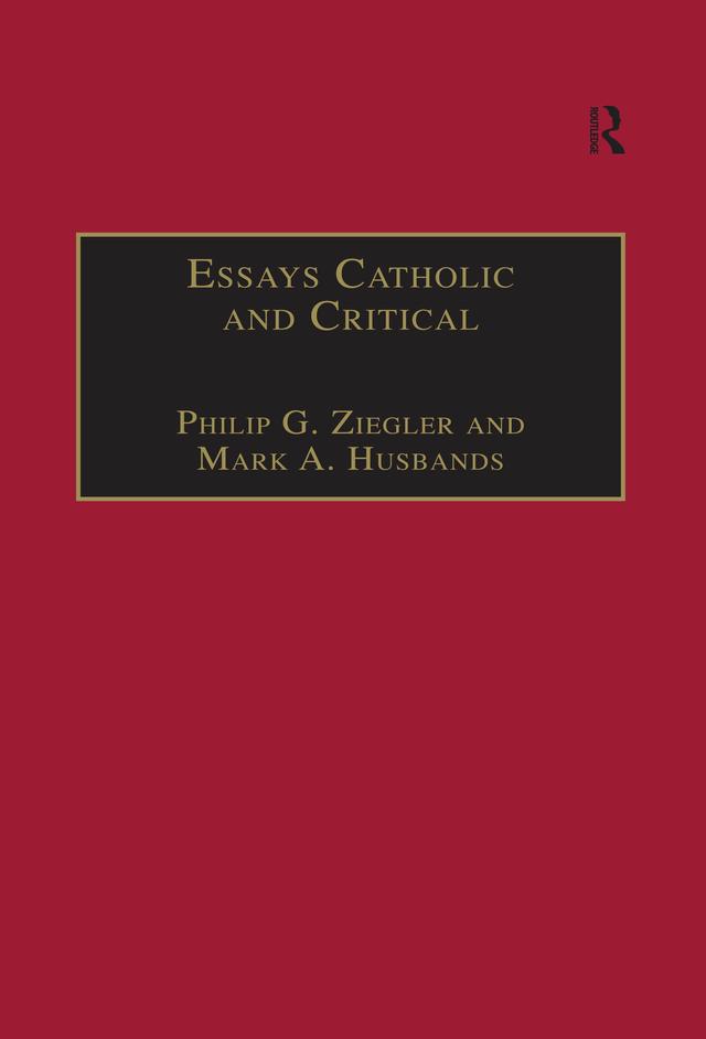 Essays Catholic and Critical by Mark A. Husbands, Philip G. Ziegler