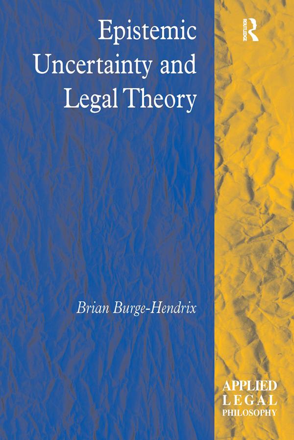 Epistemic Uncertainty and Legal Theory by Brian Burge-Hendrix