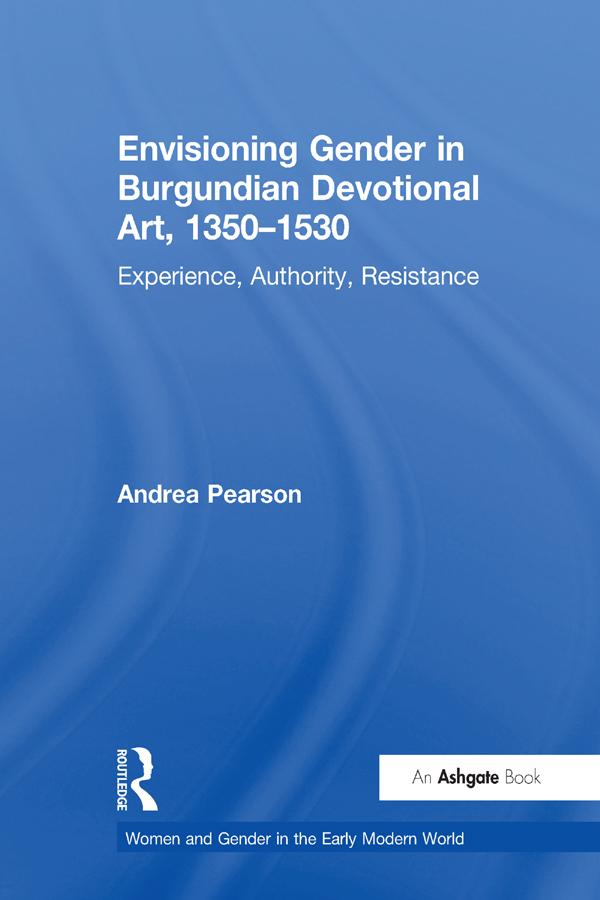 Envisioning Gender in Burgundian Devotional Art, 1350–1530 by Andrea Pearson