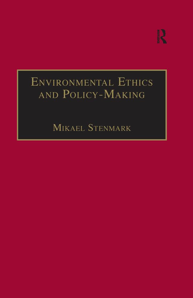 Environmental Ethics and Policy-Making by Mikael Stenmark