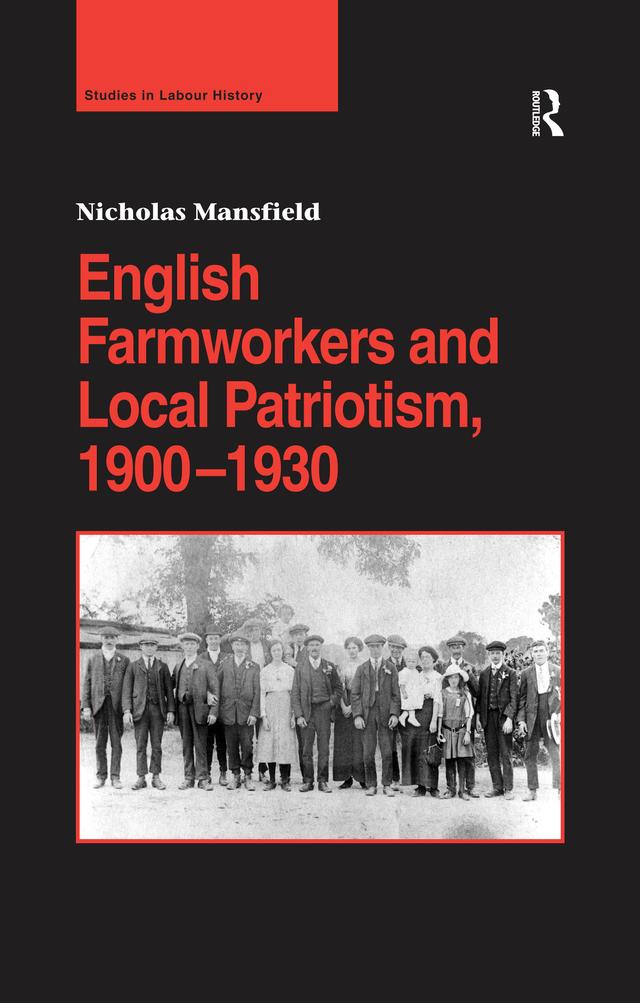 English Farmworkers and Local Patriotism, 1900–1930 by Nicholas Mansfield