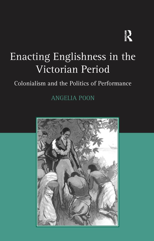 Enacting Englishness in the Victorian Period by Angelia Poon
