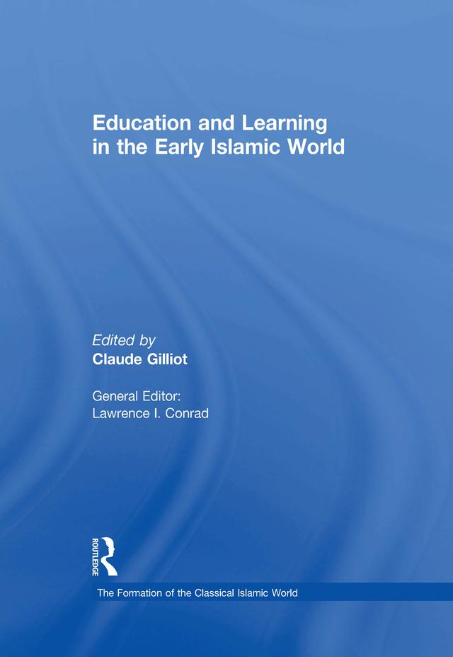 Education and Learning in the Early Islamic World by Claude Gilliot