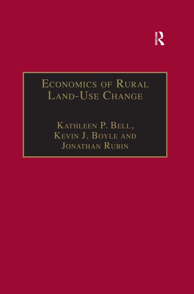 Economics of Rural Land-Use Change by Jonathan Rubin, Kathleen P. Bell, Kevin J. Boyle
