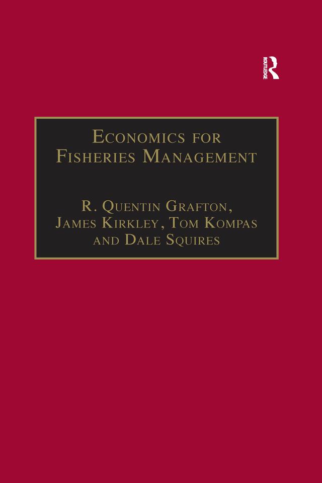 Economics for Fisheries Management by Dale Squires, James Kirkley, R. Quentin Grafton