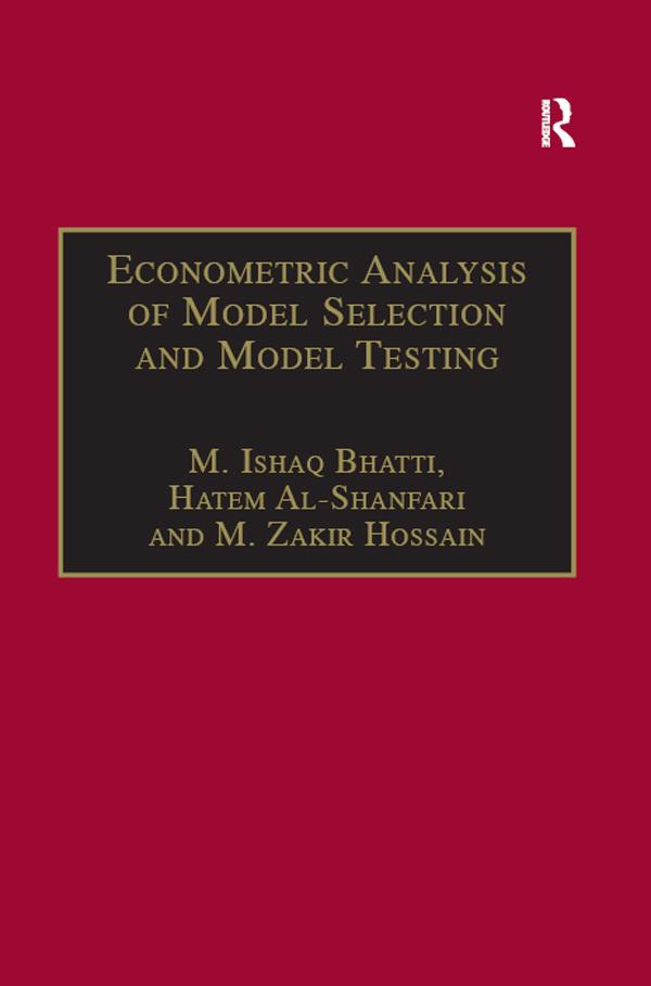 Econometric Analysis of Model Selection and Model Testing by Hatem Al-Shanfari, M. Ishaq Bhatti