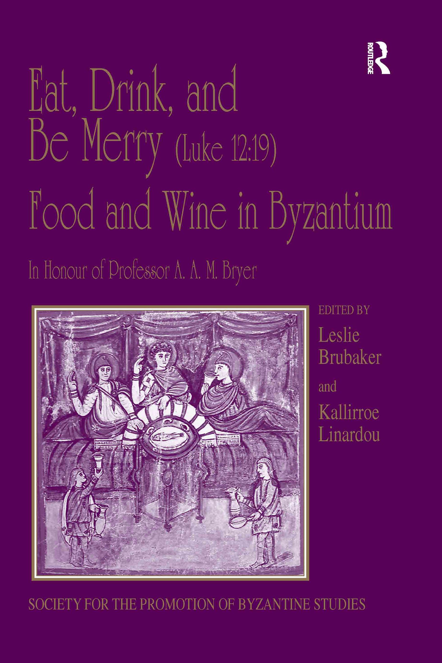 Eat, Drink, and Be Merry (Luke 12:19) – Food and Wine in Byzantium