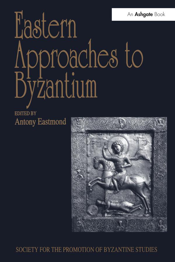 Eastern Approaches to Byzantium by Antony Eastmond