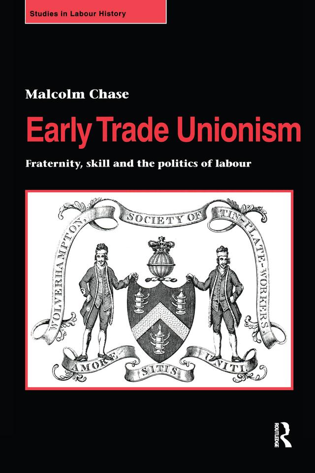 Early Trade Unionism by Malcolm Chase