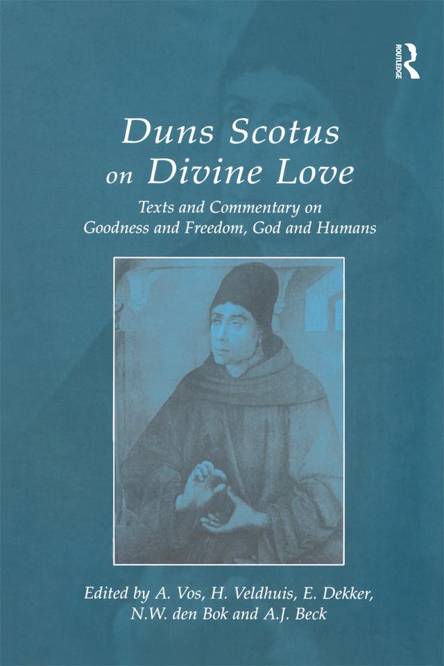 Duns Scotus on Divine Love by A.J. Beck, A. Vos, E. Dekker, H. Veldhuis, N.W. den Bok