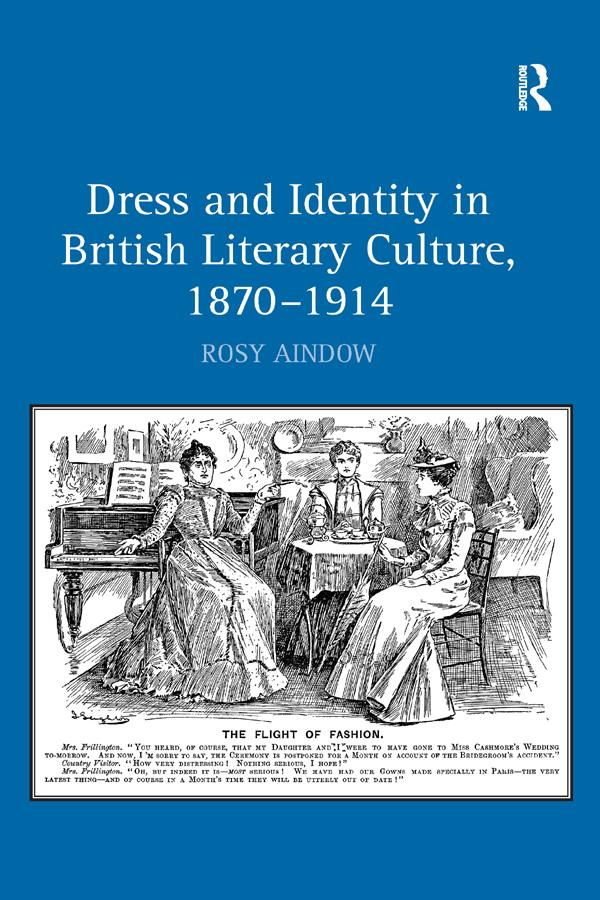 Dress and Identity in British Literary Culture, 1870-1914