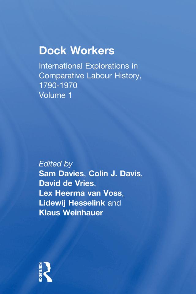 Dock Workers by Colin J. Davis, David de Vries, Klaus Weinhauer, Lex Heerma van Voss, Lidewij Hesselink, Sam Davies