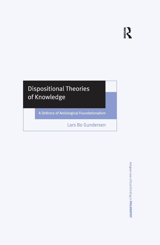 Dispositional Theories of Knowledge by Lars Bo Gundersen