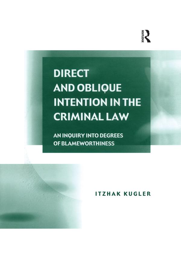 Direct and Oblique Intention in the Criminal Law by Itzhak Kugler